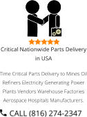 Critical Nationwide Parts Delivery in USA Time Critical Parts Delivery to Mines Oil Refiners Electricity Generating Power Plants Vendors Warehouse Factories Aerospace Hospitals Manufacturers.